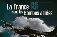 1940-1945 : La France Sous Les Bombes Alliées