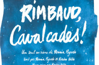 Rimbaud, Cavalcades ! Au Festival d’Avignon